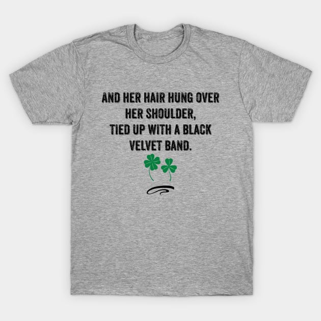 Black Velvet Band Irish Song Lyric T-Shirt by reillysgal